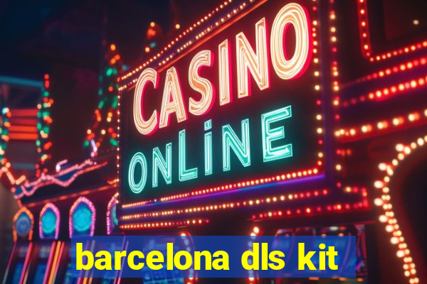 barcelona dls kit